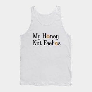 My Honey Nut Feelios Tank Top